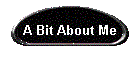 A Bit About Me